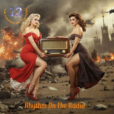 Text: "Rhythm On The Radio", "13 THE COUNCIL OF THIRTEEN". Zwei Frauen in eleganten Kleidern halten ein altes Radio vor einer Kriegslandschaft.
