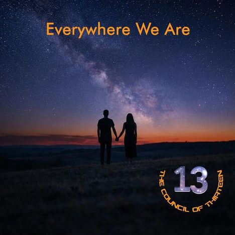 Text: "Everywhere We Are", "13", "The Council of Thirteen".  
Ein Paar hält sich Händchen unter einem Sternenhimmel.