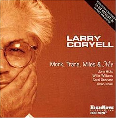 Larry Coryell (1943-2017): Monk, Trance, Miles &amp; Me, CD