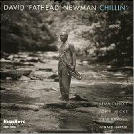 David 'Fathead' Newman (1933-2009): Chillin', CD