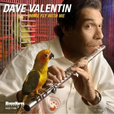 Dave Valentin (1952-2017): Come Fly With Me, CD