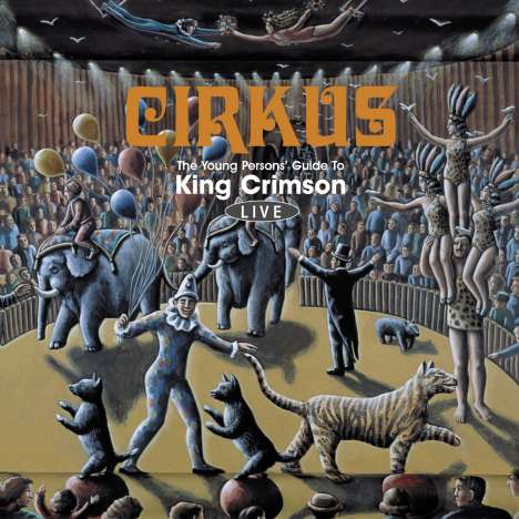 King Crimson: Cirkus: Live 1969-1998, 2 CDs