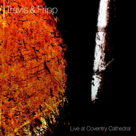 Robert Fripp &amp; Theo Travis: Live At Coventry Cathedral 23.5.2009, CD