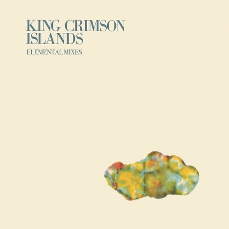„KING CRIMSON ISLANDS ELEMENTAL MIXES“ steht oben, darunter ein abstrakter, bunter Fleck.