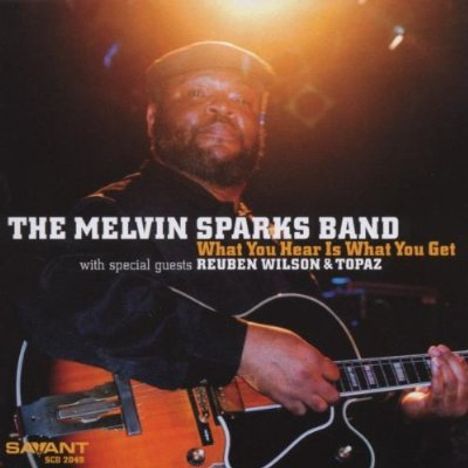 Melvin Sparks (Jazz) (1946-2011): What You Hear Is What You Get, CD