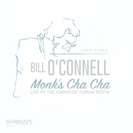 Bill O'Connell: Monk's Cha Cha: Live At The Carnegie-Farian Room, CD