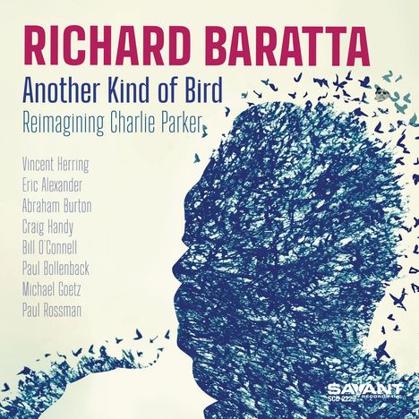 RICHARD BARATTA, Another Kind of Bird, Reimagining Charlie Parker. Namen: Vincent Herring, Eric Alexander, Abraham Burton.