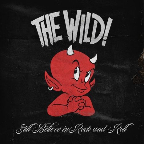 The Wild: Still Believe In Rock And Roll, CD