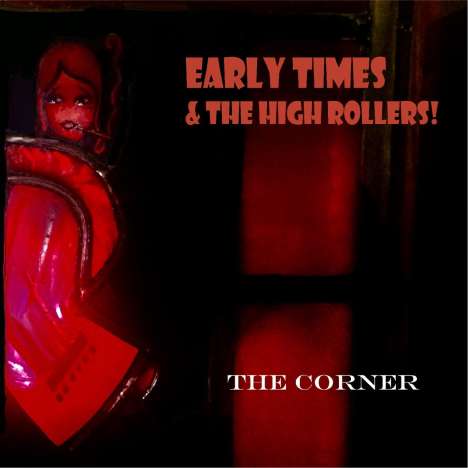 Early Times &amp; The High Rollers: Corner, CD