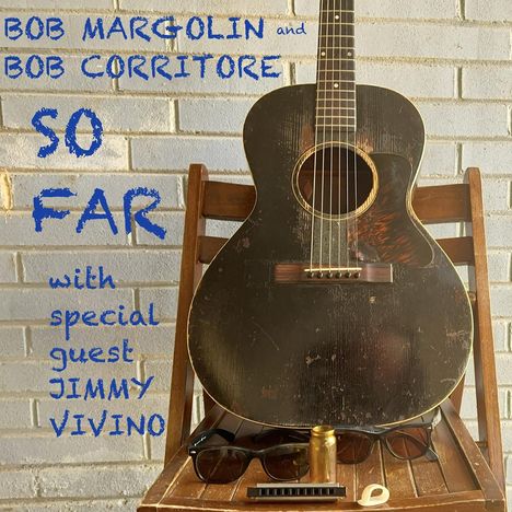 Bob Margolin &amp; Bob Corritore: So Far, CD