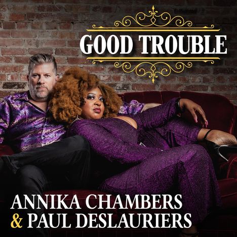 Paul Deslauriers &amp; Annika Chambers: Good Trouble, CD
