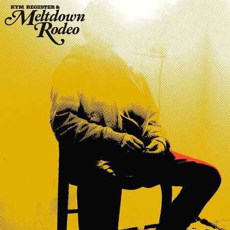 Kym Register: Meltdown Rodeo, LP