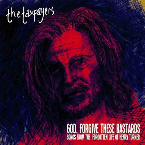 The Taxpayers: God, Forgive These Bastards (10th Anniversary) (Limited Edition) (Transparent Yellow Vinyl), 2 LPs