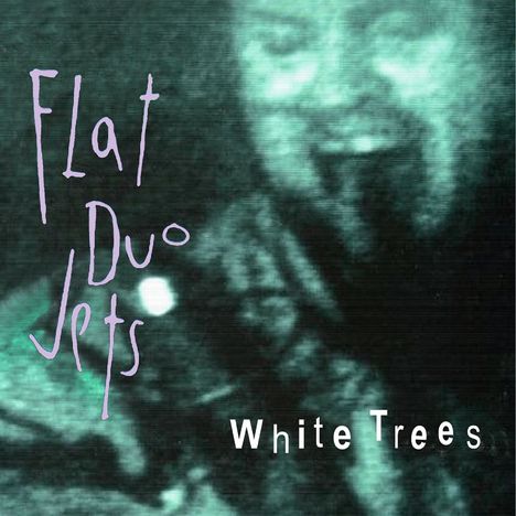 Flat Duo Jets: White Trees, CD