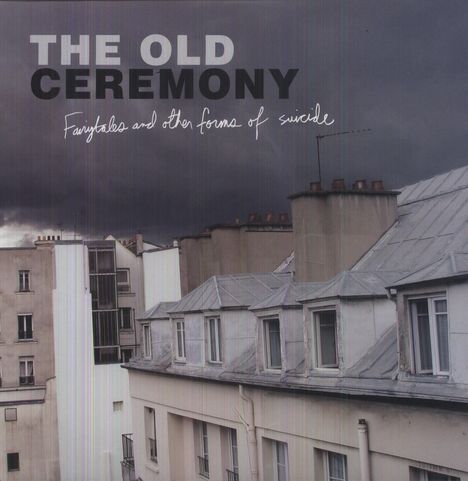 The Old Ceremony: Fairytales And Other Forms Of Suicide (180g), LP