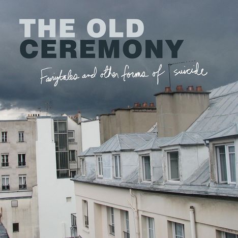 The Old Ceremony: Fairytales And Other Forms Of Suicide, CD