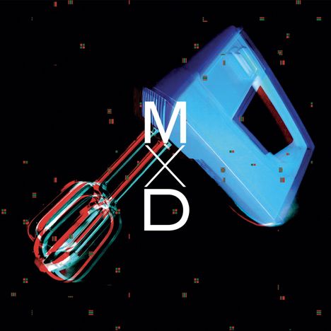 Der Text "MXD" ist prominent platziert. Eine farblich verzerrte Illustration eines Handmixers auf schwarzem Hintergrund.