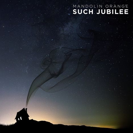 Watchhouse (früher: Mandolin Orange): Such Jubilee, LP