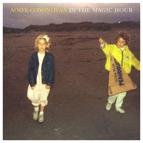 Aoife O'Donovan: In The Magic Hour, LP