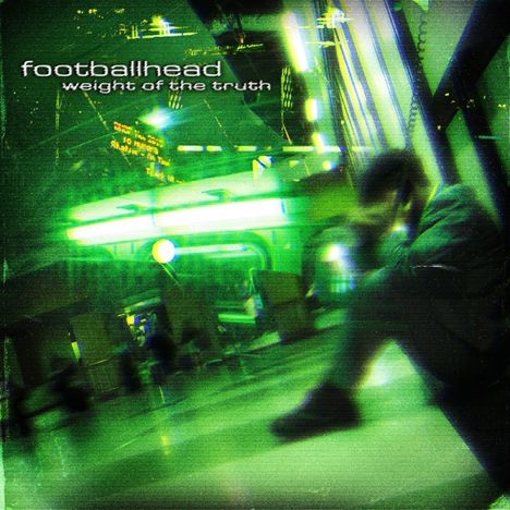 Text: "footballhead weight of the truth". Verschwommene grüne Szene mit einer Person, die scheinbar nachdenklich ist.