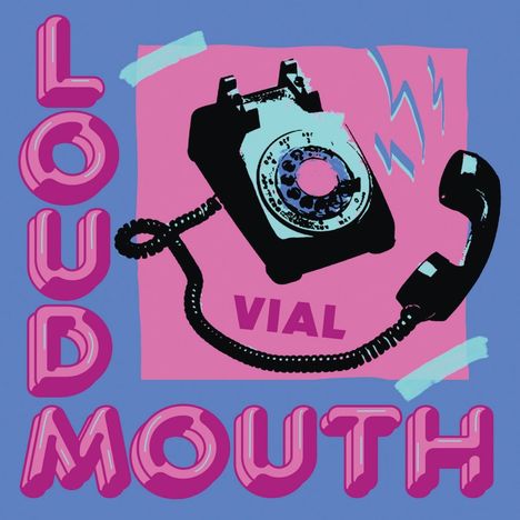 „LOUD MOUTH“ mit „VIAL“ und altem Wählscheibentelefon auf pinkem Hintergrund, blau und lila Farbschema.