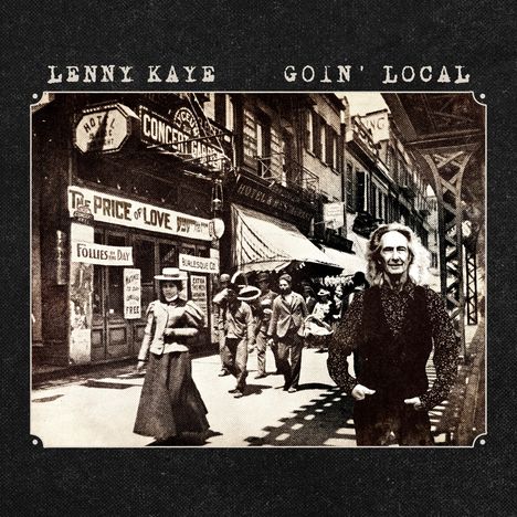 Über dem Bild stehen "LENNY KAYE" und "GOIN' LOCAL". Eine Vintage-Straßenszene mit Passanten in altmodischer Kleidung.