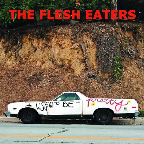 The Flesh Eaters: I Used To Be Pretty, 2 LPs