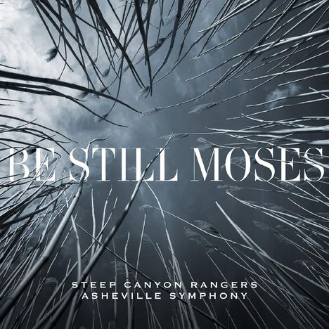 Steep Canyon Rangers &amp; Asheville Symphony: Be Still Moses, CD