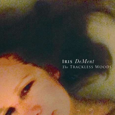 Iris DeMent: The Trackless Woods, CD