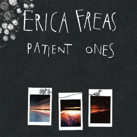 Erica Freas: Patient Ones, LP