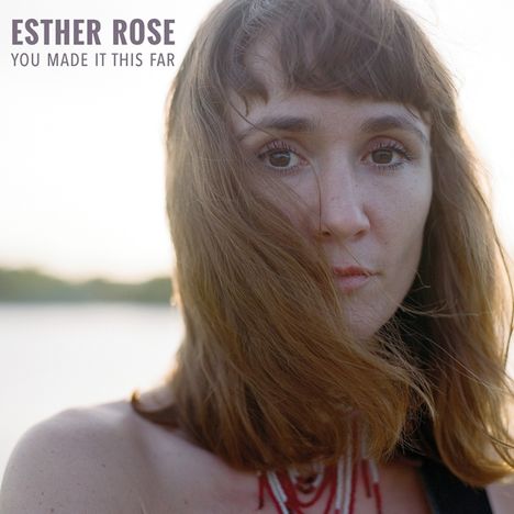 Esther Rose: You Made It This Far, CD