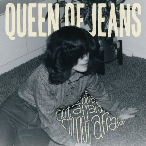 Queen Of Jeans: If You're Not Afraid, I'm Not Afraid, CD
