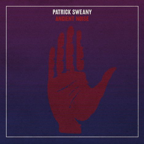 Patrick Sweany: Ancient Noise, LP