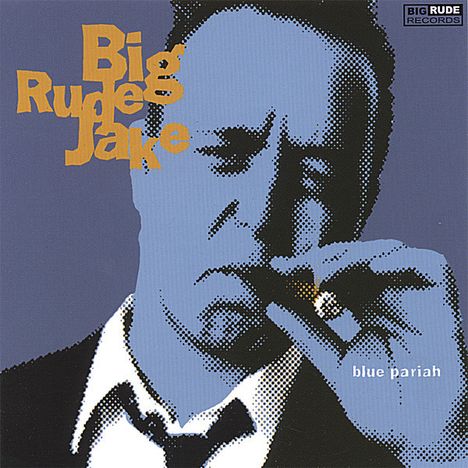 Big Rude Jake (Andrew Jacob Hierbert) (geb. 1963): Blue Pariah, CD