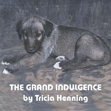 Tricia Henning: Grand Indulgence, CD