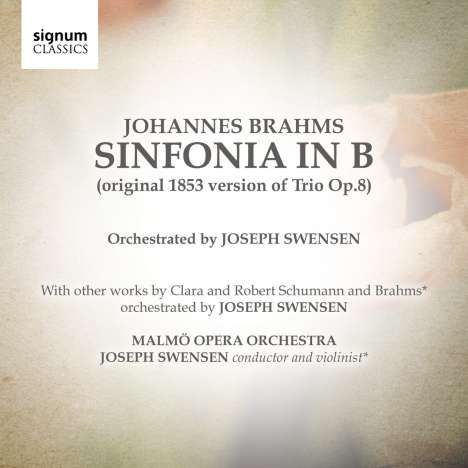 Johannes Brahms (1833-1897): Symphonie B-Dur nach dem Klaviertrio op.8 (arr.Joseph Swensen), CD