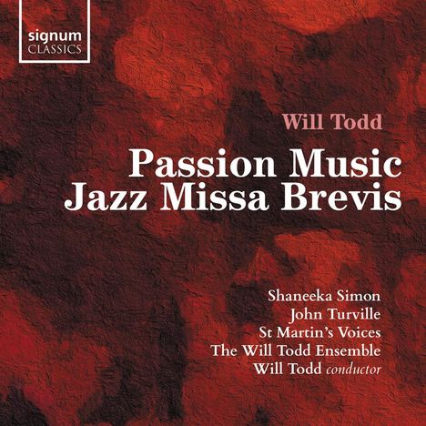 Will Todd (geb. 1970): Passion Music, CD