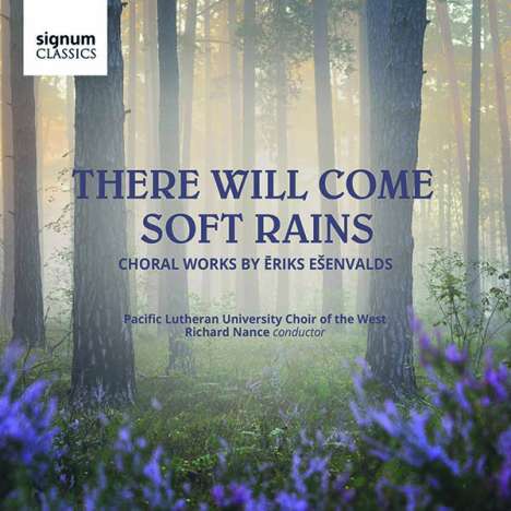 Eriks Esenvalds (geb. 1977): Chorwerke "There will come soft Rains", CD