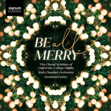 The Choral Scholars of University College Dublin - Be All Merry, CD