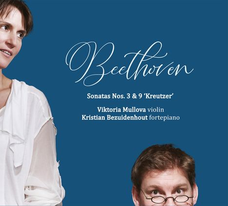 "Beethoven Sonatas Nos. 3 & 9 'Kreutzer' Viktoria Mullova violin Kristian Bezuidenhout fortepiano." Darunter zwei Gesichter.