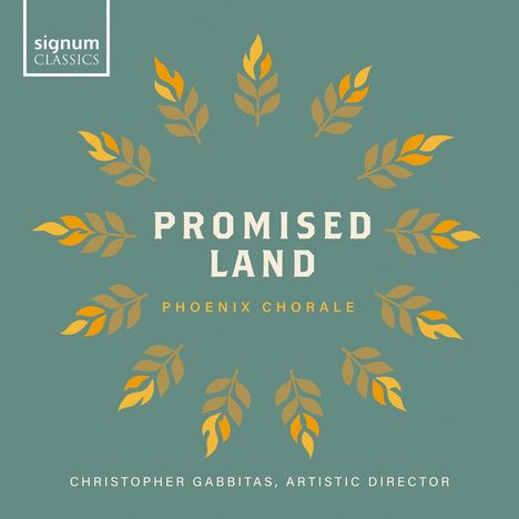 "PROMISED LAND", "PHOENIX CHORALE", "CHRISTOPHER GABBITAS, ARTISTIC DIRECTOR" in der Mitte, umgeben von goldenen Blättern.