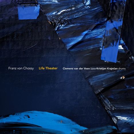 Franz von Chossy (geb. 1979): Life Theater, CD