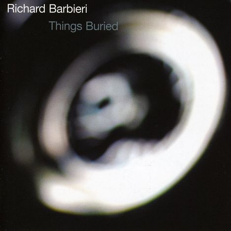 Richard Barbieri: Things Buried, CD