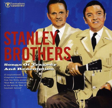 The Stanley Brothers: Songs Of Tragedy And Redemption, CD