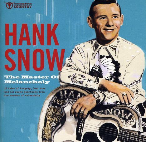 Hank Snow: Master Of Melancholy, CD