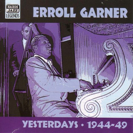 Erroll Garner (1921-1977): Yesterdays  -  1944 - 1949, CD