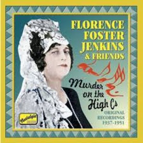 Florence Foster Jenkins &amp; Friends - The Complete Legacy, CD