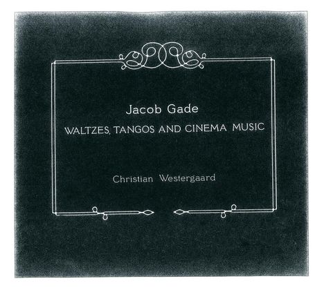 Jacob Gade (1879-1963): Walzer, Tangos &amp; Filmmusik, CD