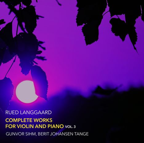 Rued Langgaard (1893-1952): Sämtliche Werke für Violine &amp; Klavier Vol.3, CD
