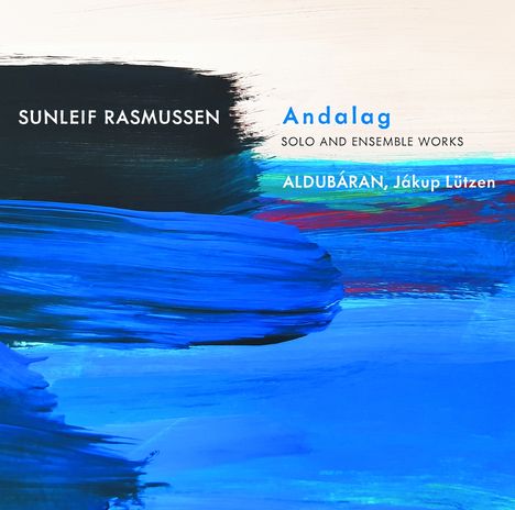 Sunleif Rasmussen (geb. 1961): Kammermusik "Andalag", CD